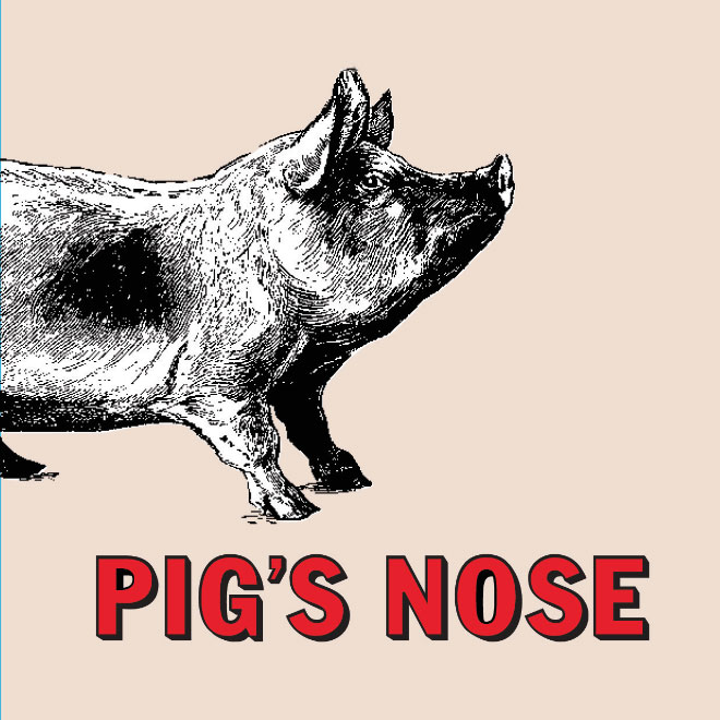 Pig's Nose